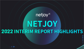 Netjoy Holdings Limited Announces 2022 Interim Results